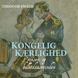 Hörbuch Kongelig kaerlighed - Prinsen og balletdanserinden  - Autor Theodor Ewald   - gelesen von Peter Milling
