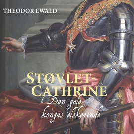 Hörbuch Støvlet-Cathrine - Den sindssyge konges elskerinde  - Autor Theodor Ewald   - gelesen von Randi Winther