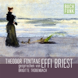 Hörbuch Effi Briest  - Autor Theodor Fontane   - gelesen von Brigitte Trübenbach