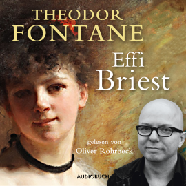 Hörbuch Effi Briest (ungekürzt)  - Autor Theodor Fontane   - gelesen von Oliver Rohrbeck