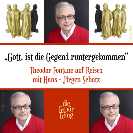 Hörbuch "Gott, ist die Gegend runtergekommen"  - Autor Theodor Fontane   - gelesen von Hans - Jürgen Schatz