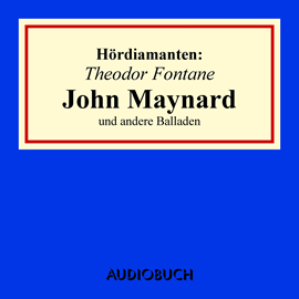 Hörbuch Hördiamanten: John Maynard und andere Balladen  - Autor Theodor Fontane   - gelesen von Schauspielergruppe