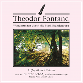 Hörbuch Wanderungen durch die Mark Brandenburg (07)  - Autor Theodor Fontane   - gelesen von Gunter Schoß