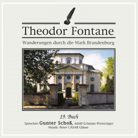 Hörbuch Wanderungen durch die Mark Brandenburg (19)  - Autor Theodor Fontane   - gelesen von Gunter Schoß