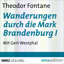 Hörbuch Wanderungen durch die Mark Brandenburg I  - Autor Theodor  Fontane   - gelesen von Gert  Westphal
