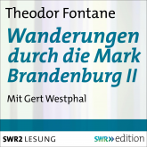 Hörbuch Wanderungen durch die Mark Brandenburg II  - Autor Theodor  Fontane   - gelesen von Gert  Westphal