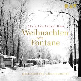 Hörbuch Weihnachten mit Fontane. Geschichten und Gedichte (Gekürzt)  - Autor Theodor Fontane   - gelesen von Christian Berkel