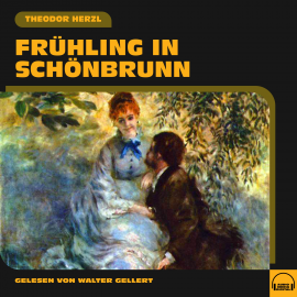 Hörbuch Frühling in Schönbrunn  - Autor Theodor Herzl   - gelesen von Walter Gellert