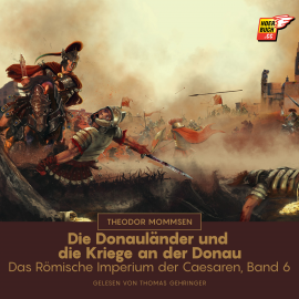 Hörbuch Die Donauländer und die Kriege an der Donau  - Autor Theodor Mommsen   - gelesen von Karlheinz Gabor