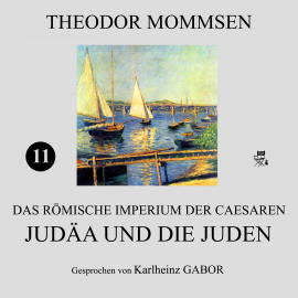 Hörbuch Judäa und die Juden (Das Römische Imperium der Caesaren 11)  - Autor Theodor Mommsen   - gelesen von Karlheinz Gabor