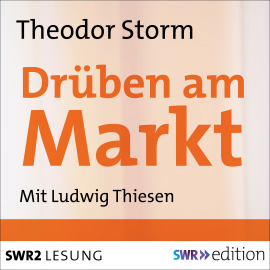 Hörbuch Drüben am Markt  - Autor Theodor Storm   - gelesen von Ludwig Thiesen