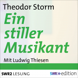 Hörbuch Ein stiller Musikant  - Autor Theodor Storm   - gelesen von Ludwig Thiesen
