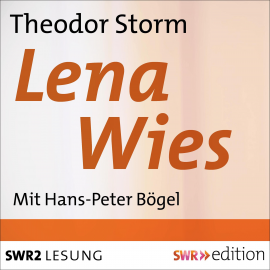 Hörbuch Lena Wies  - Autor Theodor  Storm   - gelesen von Hans-Peter  Bögel
