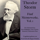 Theodor Storm: Fünf Meisterwerke, Vol. 1