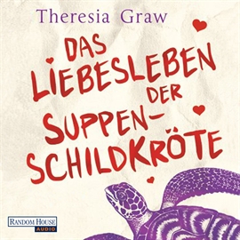 Hörbuch Das Liebesleben der Suppenschildkröte  - Autor Theresia Graw   - gelesen von Marija C. Bakker