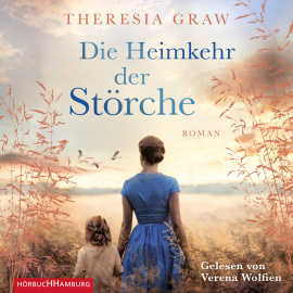 Hörbuch Die Heimkehr der Störche (Die Gutsherrin-Saga 2)  - Autor Theresia Graw   - gelesen von Verena Wolfien