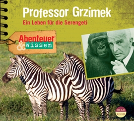 Hörbuch Abenteuer & Wissen: Professor Grzimek - Ein Leben für die Serengeti  - Autor Theresia Singer   - gelesen von Schauspielergruppe