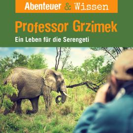 Hörbuch Abenteuer & Wissen, Professor Grzimek - Ein Leben für die Serengeti  - Autor Theresia Singer   - gelesen von Schauspielergruppe