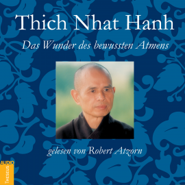 Hörbuch Das Wunder des bewussten Atmens  - Autor Thich Nhat Hanh   - gelesen von Robert Atzorn