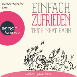 Hörbuch Einfach zufrieden (Ungekürzte Lesung)  - Autor Thich Nhat Hanh   - gelesen von Herbert Schäfer