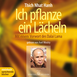 Hörbuch Ich pflanze ein Lächeln - Mit einem Vorwort des Dalai Lama  - Autor Thich Nhat Hanh   - gelesen von Axel Wostry