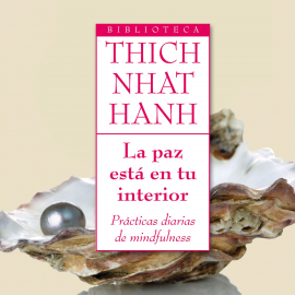 Hörbuch La paz está en tu interior  - Autor Thich Nhat Hanh   - gelesen von Jerónimo González