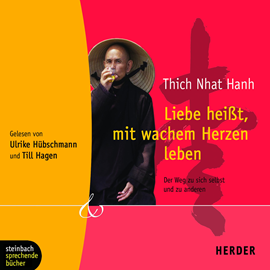 Hörbuch Liebe heißt, mit wachem Herzen leben  - Autor Thich Nhat Hanh;Till Hagen   - gelesen von Ulrike Hübschmann