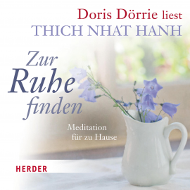 Hörbuch Zur Ruhe finden  - Autor Thich Nhat Hanh   - gelesen von Doris Dörrie