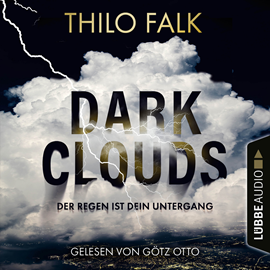 Hörbuch Dark Clouds - Der Regen ist dein Untergang (Gekürzt)  - Autor Thilo Falk   - gelesen von Götz Otto