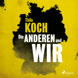 Hörbuch Die anderen und wir (Ungekürzt)  - Autor Thilo Koch   - gelesen von Thilo Koch