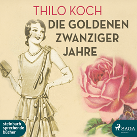 Hörbuch Die goldenen Zwanziger Jahre  - Autor Thilo Koch   - gelesen von Thilo Koch