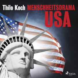 Hörbuch Menschheitsdrama USA  - Autor Thilo Koch   - gelesen von Thilo Koch