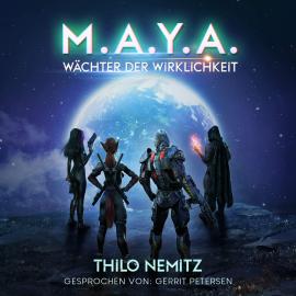 Hörbuch Wächter der Wirklichkeit - M.A.Y.A., Band 2 (ungekürzt)  - Autor Thilo Nemitz   - gelesen von Gerrit Petersen