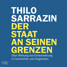 Hörbuch Der Staat an seinen Grenzen  - Autor Thilo Sarrazin   - gelesen von Armand Presser
