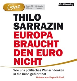 Hörbuch Europa braucht den Euro nicht  - Autor Thilo Sarrazin   - gelesen von Jürgen Holdorf