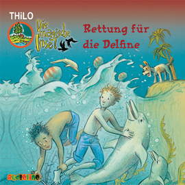 Hörbuch Rettung für die Delfine (Die magische Insel 6)  - Autor THiLO.   - gelesen von Jürgen Uter