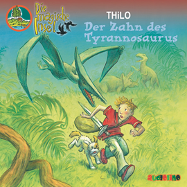 Hörbuch Der Zahn des Tyrannosaurus (Die magische Insel 9)  - Autor THiLO.   - gelesen von Jürgen Uter