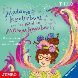Hörbuch Madame Kunterbunt und das Rätsel des Mitmachzaubers [Band 3]  - Autor ThiLO   - gelesen von Marion Elskis