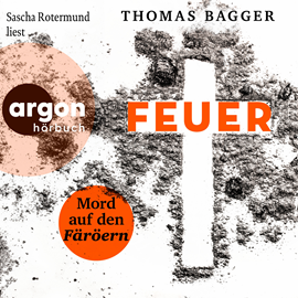 Hörbuch FEUER - Mord auf den Färöern - Ein Fall für die Task Force 14, Band 2 (Ungekürzte Lesung)  - Autor Thomas Bagger   - gelesen von Sascha Rotermund