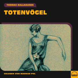 Hörbuch Totenvögel  - Autor Thomas Ballhausen   - gelesen von Markus Pol