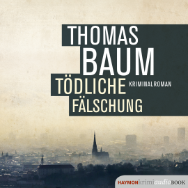 Hörbuch Tödliche Fälschung  - Autor Thomas Baum   - gelesen von Günter Schoßböck