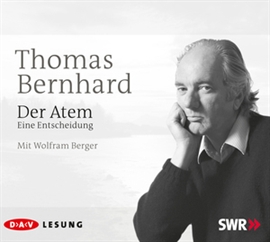 Hörbuch Der Atem  - Autor Thomas Bernhard   - gelesen von Wolfram Berger
