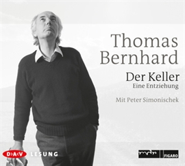 Hörbuch Der Keller  - Autor Thomas Bernhard   - gelesen von Peter Simonischek