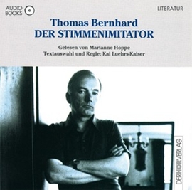 Hörbuch Der Stimmenimitator  - Autor Thomas Bernhard   - gelesen von Marianne Hoppe
