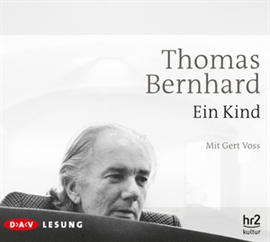 Hörbuch Ein Kind  - Autor Thomas Bernhard   - gelesen von Gert Voss