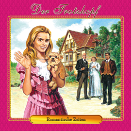Hörbuch Romantische Zeiten (Der Trotzkopf 4)  - Autor Thomas Birker   - gelesen von Schauspielergruppe