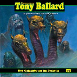 Hörbuch Tony Ballard, Folge 40: Der Galgenbaum im Jenseits  - Autor Thomas Birker   - gelesen von Schauspielergruppe