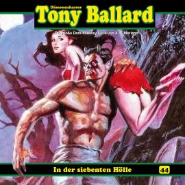 Hörbuch Tony Ballard, Folge 44: In der siebenten Hölle (2/2)  - Autor Thomas Birker   - gelesen von Schauspielergruppe