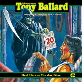 Hörbuch Tony Ballard, Folge 46: Drei Herzen für das Böse  - Autor Thomas Birker   - gelesen von Schauspielergruppe
