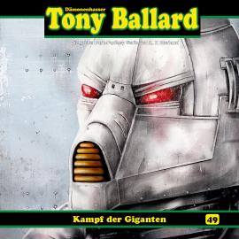 Hörbuch Tony Ballard, Folge 49: Kampf der Giganten  - Autor Thomas Birker   - gelesen von Schauspielergruppe
